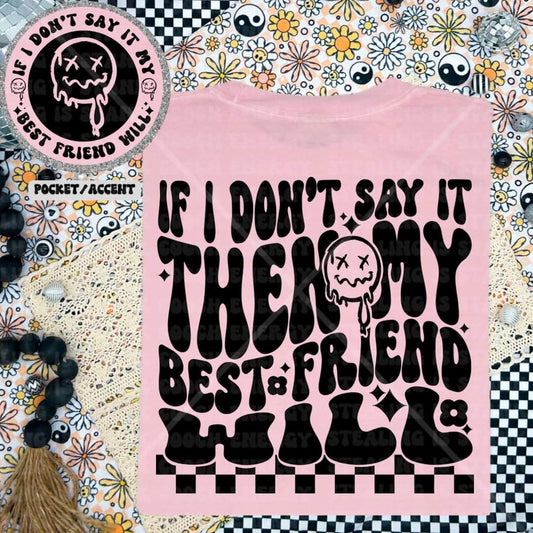 If I Don't Say it My Best Friend Will